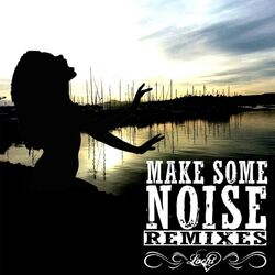 Cover of Make Some Noise (Remixes) EP