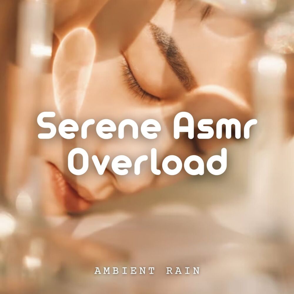 Picture of Ambient Rain: Serene Asmr Overload