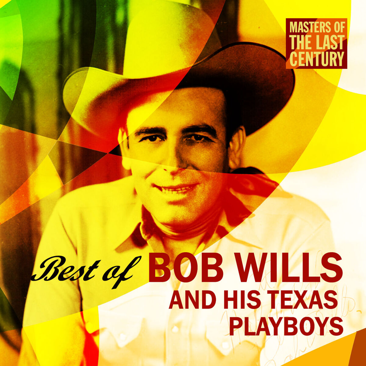 Album cover of Bob Wills and his Texas Playboys - Masters Of The Last Century: Best of Bob Wills and his Texas Playboys (MP3 Album)