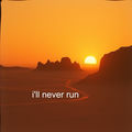 i'll never run