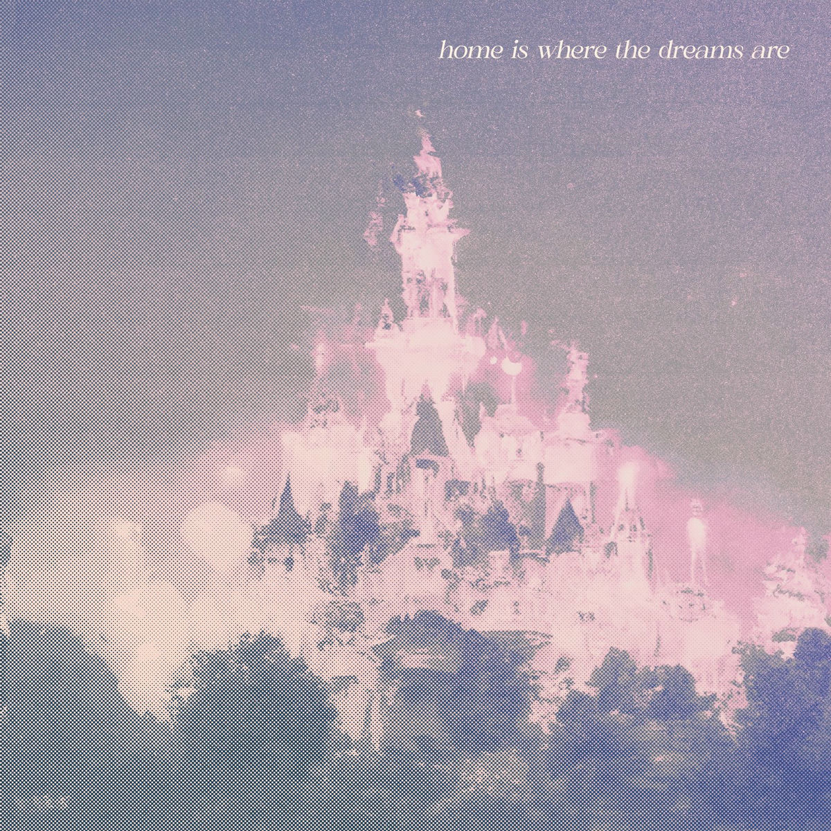 Album cover of Home Is Where the Dreams Are