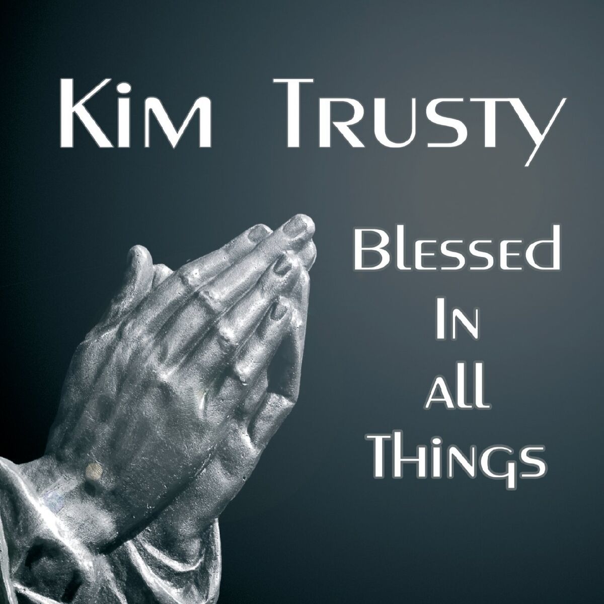 Album cover of Blessed in All Things