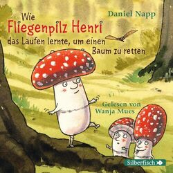 Cover of Wie Fliegenpilz Henri das Laufen lernte, um einen Baum zu retten