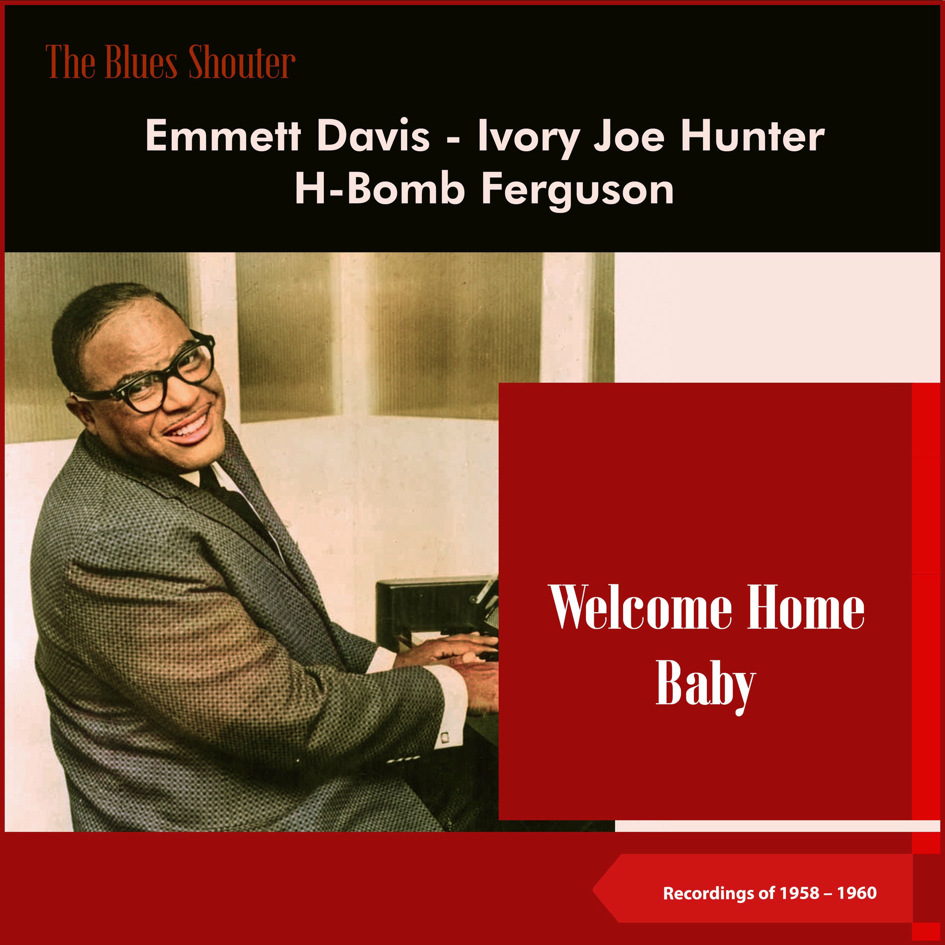 Album cover of Welcome Home Baby (Blues Shouter - Recordings of 1958 - 1960)