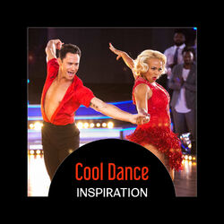 Cover of Cool Dance Inspiration – Bolero, Salsa, Cha Cha, Timba, Bachata, Perfect Music for Movements in Latin Rhythm