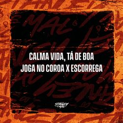 Cover of Calma vida tá de Boa, Joga no Coroa X Escorrega