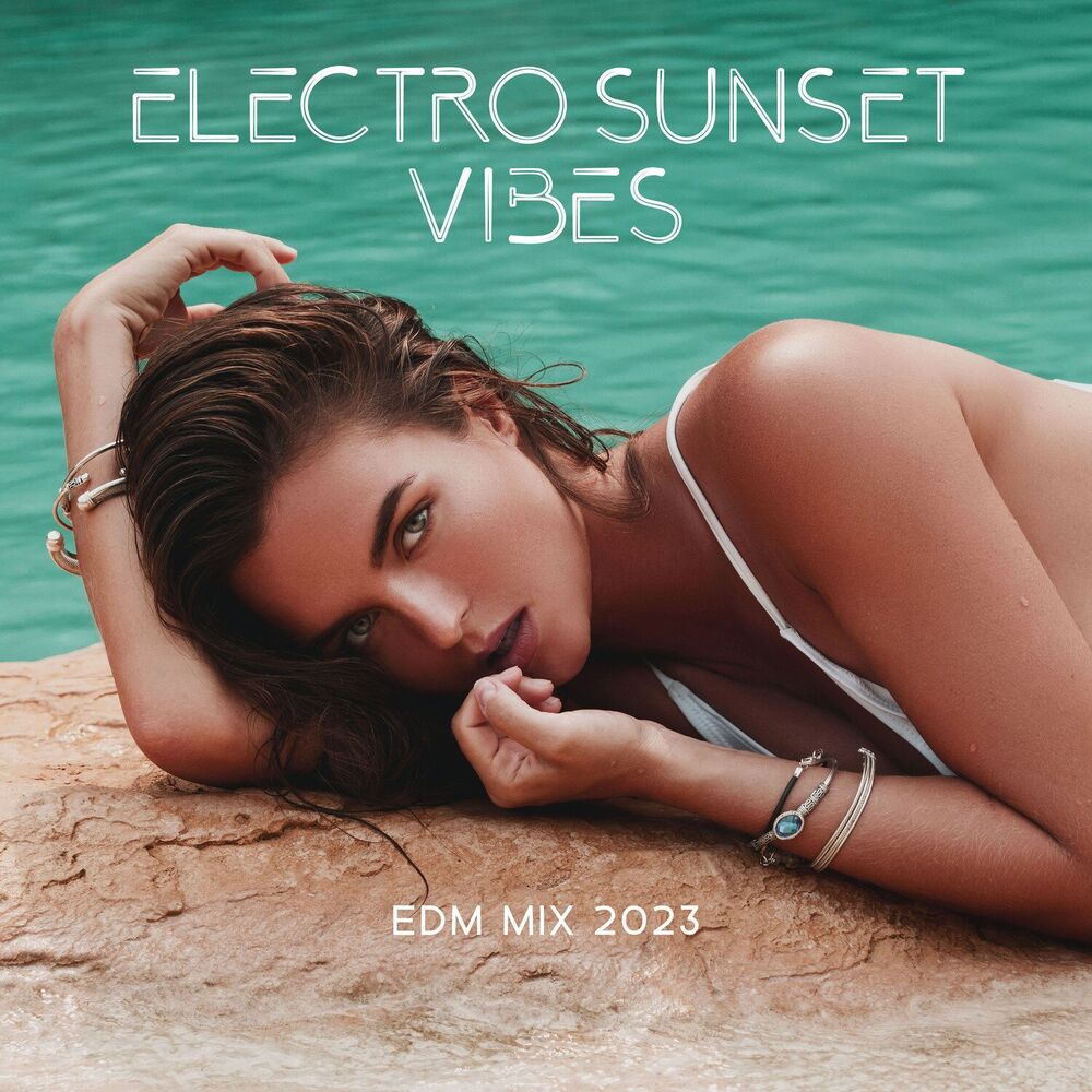 Picture of Electro Sunset Vibes: EDM Mix 2023, Sexy Electronic Chillout Tunes, Summer Mega Hits, Best House & Club Music