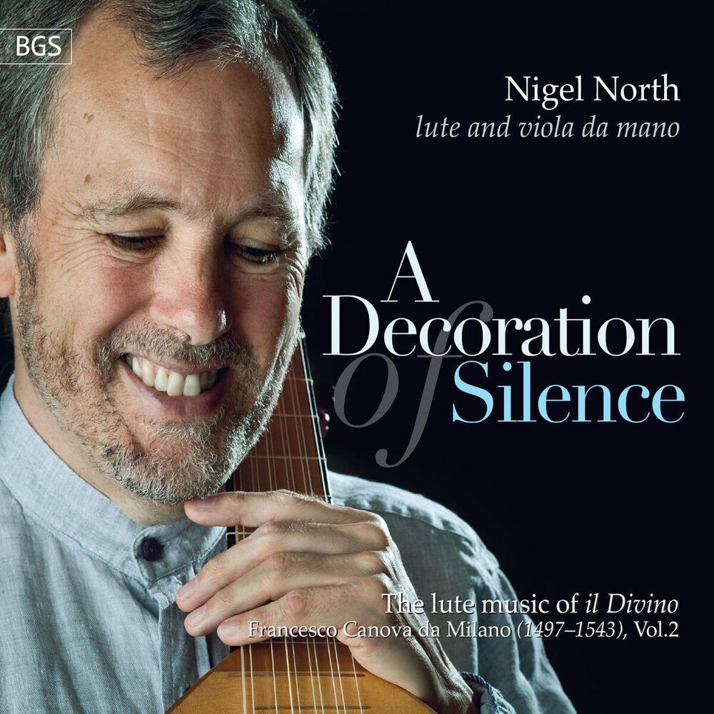 Picture of A Decoration of Silence: The Lute Music Of "Il Divino", Francesco Canova da Milano, Vol.2
