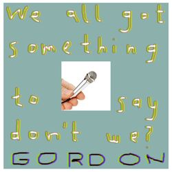 Cover of We All Got Something To Say Don't We?