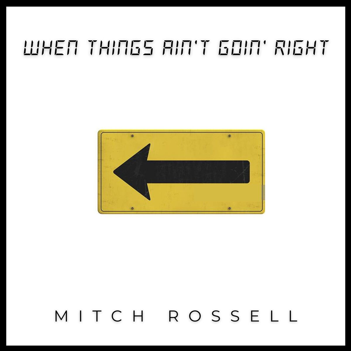 Album cover of When Things Ain't Goin Right