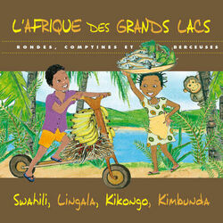 Cover of L'Afrique des Grands Lacs: Rondes, comptines et berceuses (Swahili, Lingala, Kikongo, Kimbunda)