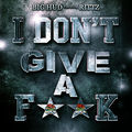 I Dont Give a Fuck (feat. Rittz)