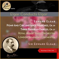 Cover of Edward Elgar: Pomp And Circumstance Marches, Op. 39 - Three Bavarian Dances, Op. 27 (Recordings of 1926 & 1932)