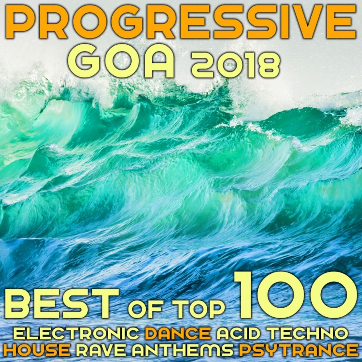 Album cover of Progressive Goa 2018 - Best of Top 100 Electronic Dance, Acid Techno, House Rave Anthems, Psytrance