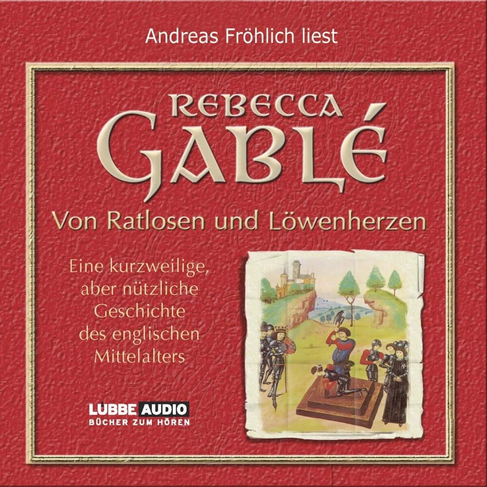 Picture of Von Ratlosen und Löwenherzen - Eine kurzweilige, aber nützliche Geschichte des englischen Mittelalters