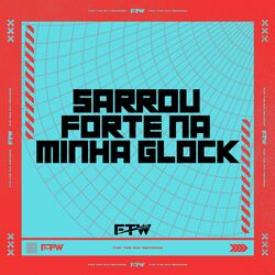 Cover of Sarrou Forte na Minha Glock