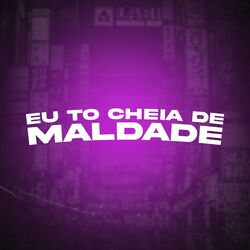 Cover of Eu To Cheia de Maldade