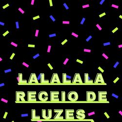 Cover of La La La La Receio De Luzes
