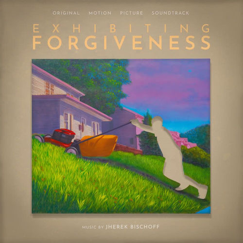 Exhibiting Forgiveness (Original Motion Picture Soundtrack) artwork