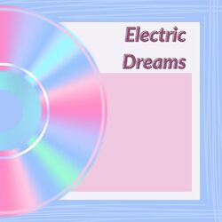 Cover of Electric Dreams: Ultimate Ambient Electronic Beats Collection