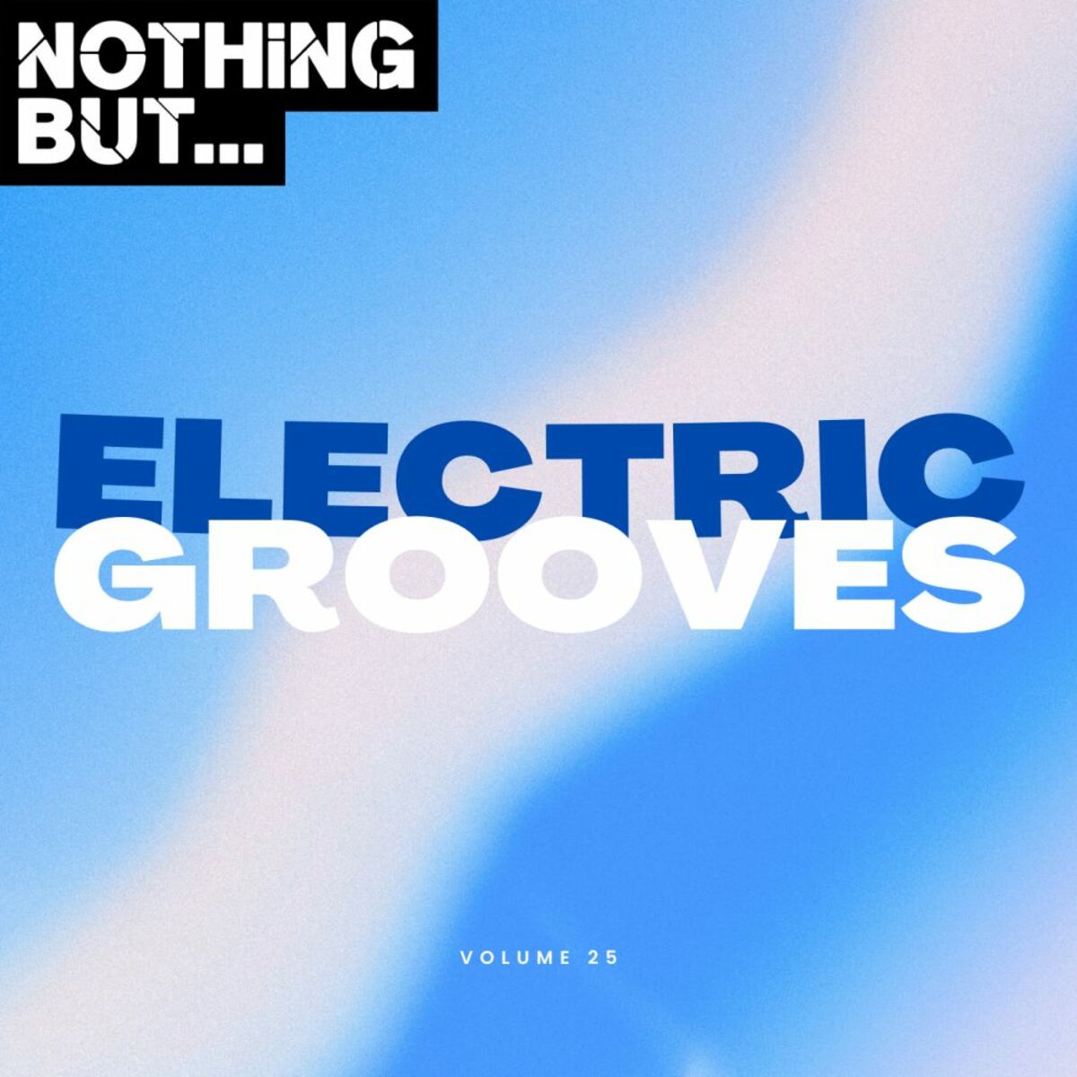 Album cover of Nothing But... Electric Grooves, Vol. 25