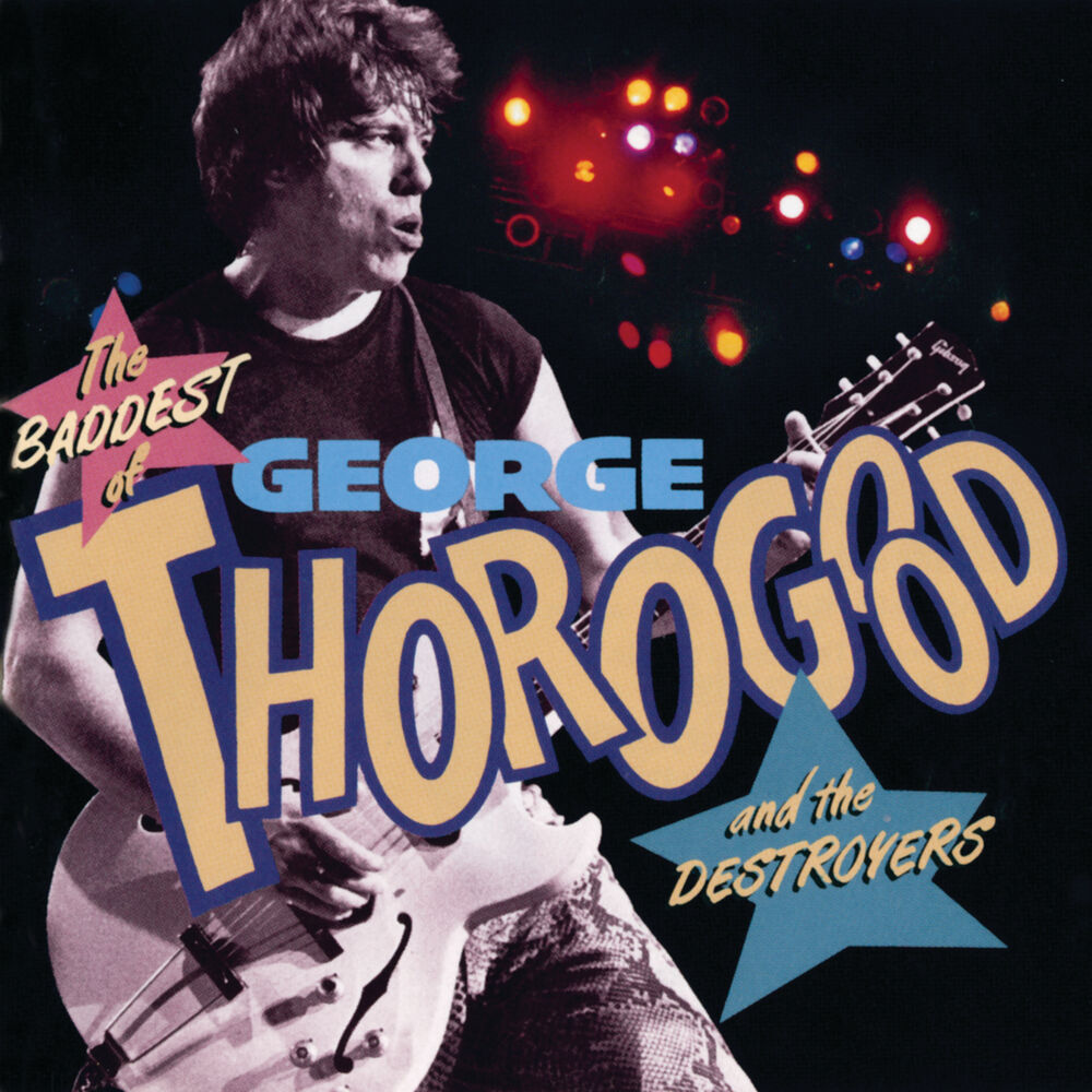 Picture of The Baddest Of George Thorogood And The Destroyers