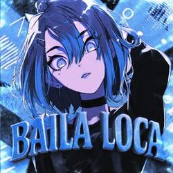 BAILA LOCA