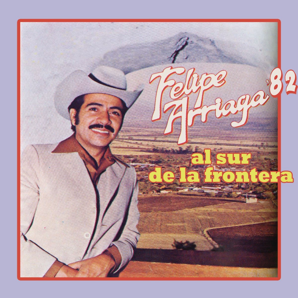 Album cover of Felipe Arriaga '82 Al Sur de la Frontera
