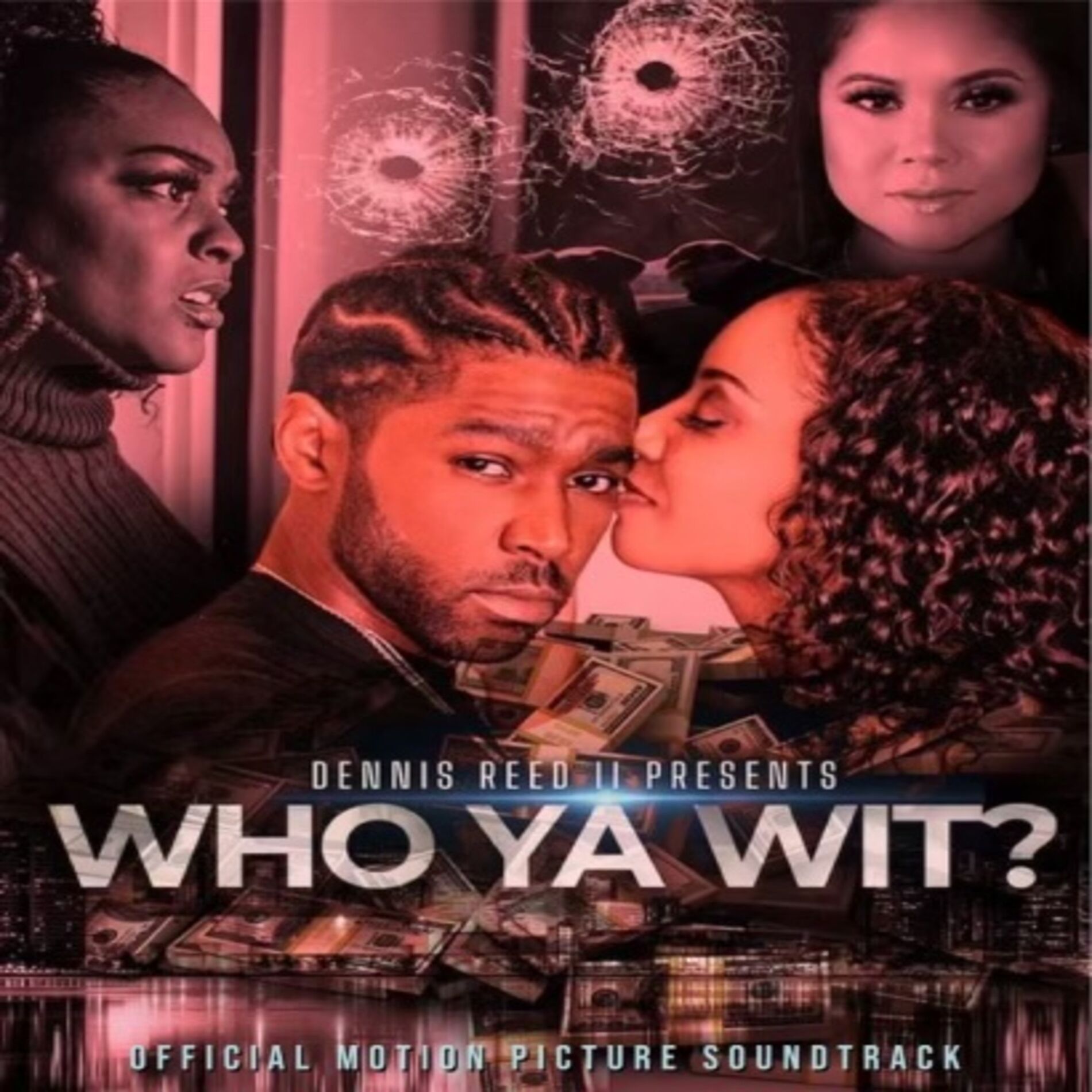 Album cover of Dennis Reed II Presents Who Ya Wit? (Official Motion Picture Soundtrack)