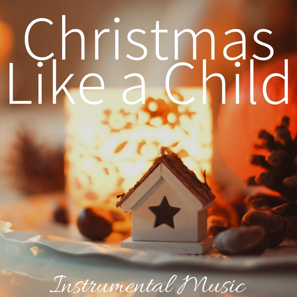 Picture of Christmas Like a Child: Instrumental Music for Christmas Ideas, Xmas Gifts, White Christmas 2017