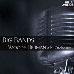 Cover of Big Bands: Woody Herman and His Orchestra