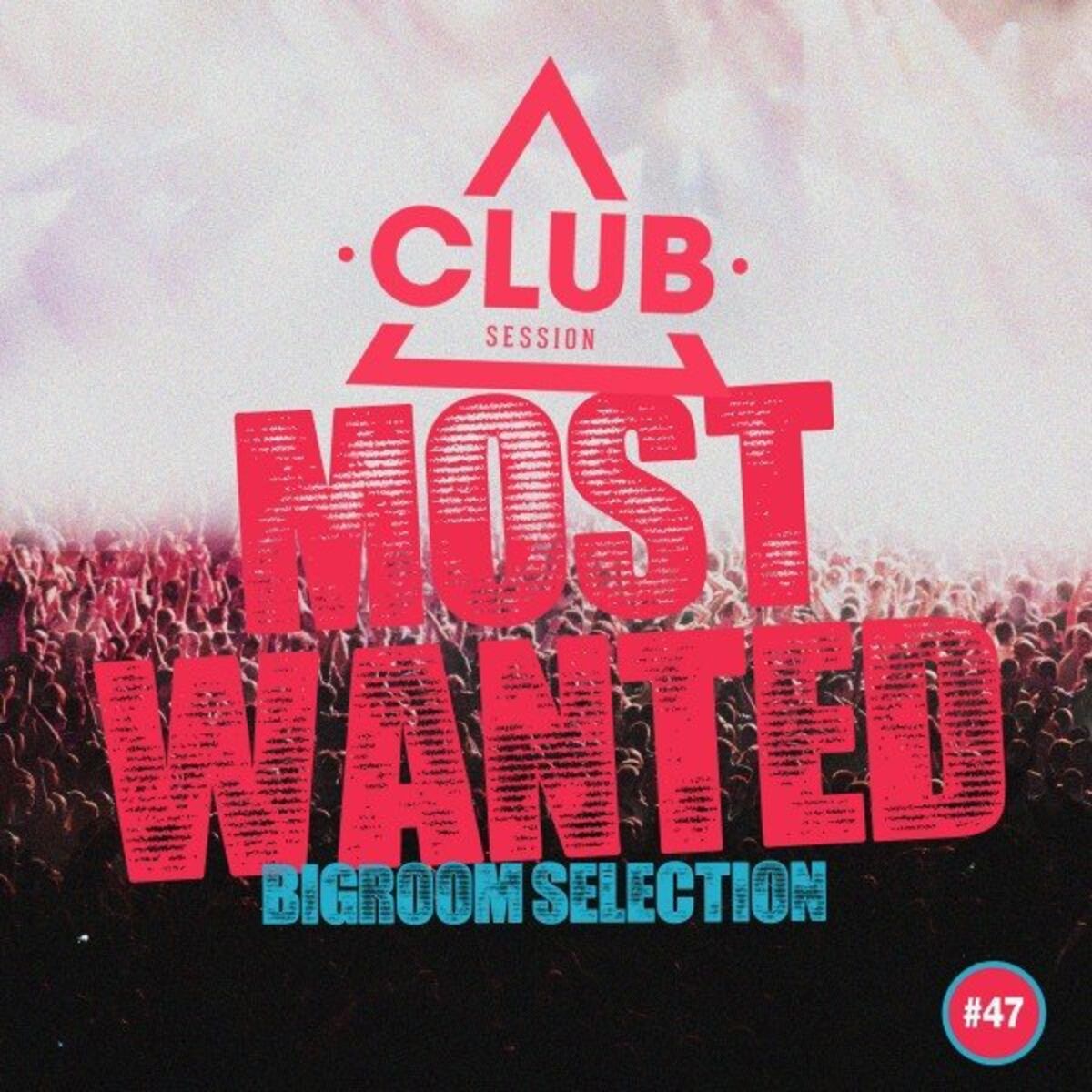 Album cover of Most Wanted - Bigroom Selection, Vol. 47