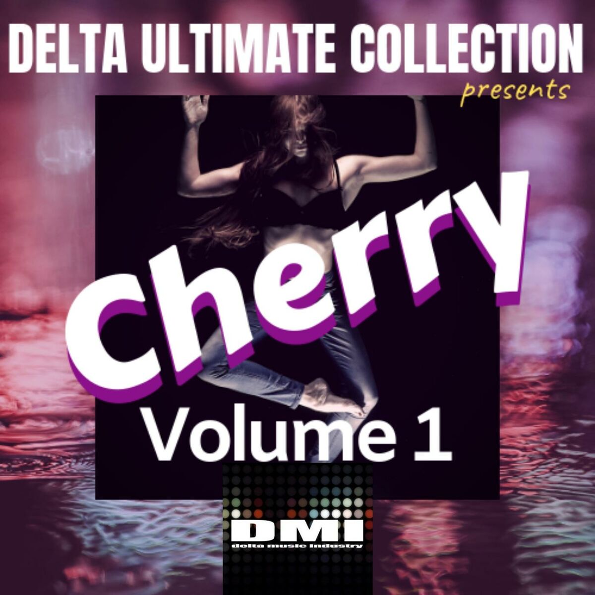 Cherry Vol.1 - Delta Ultimate Collection Presents: lyrics and songs | Deezer