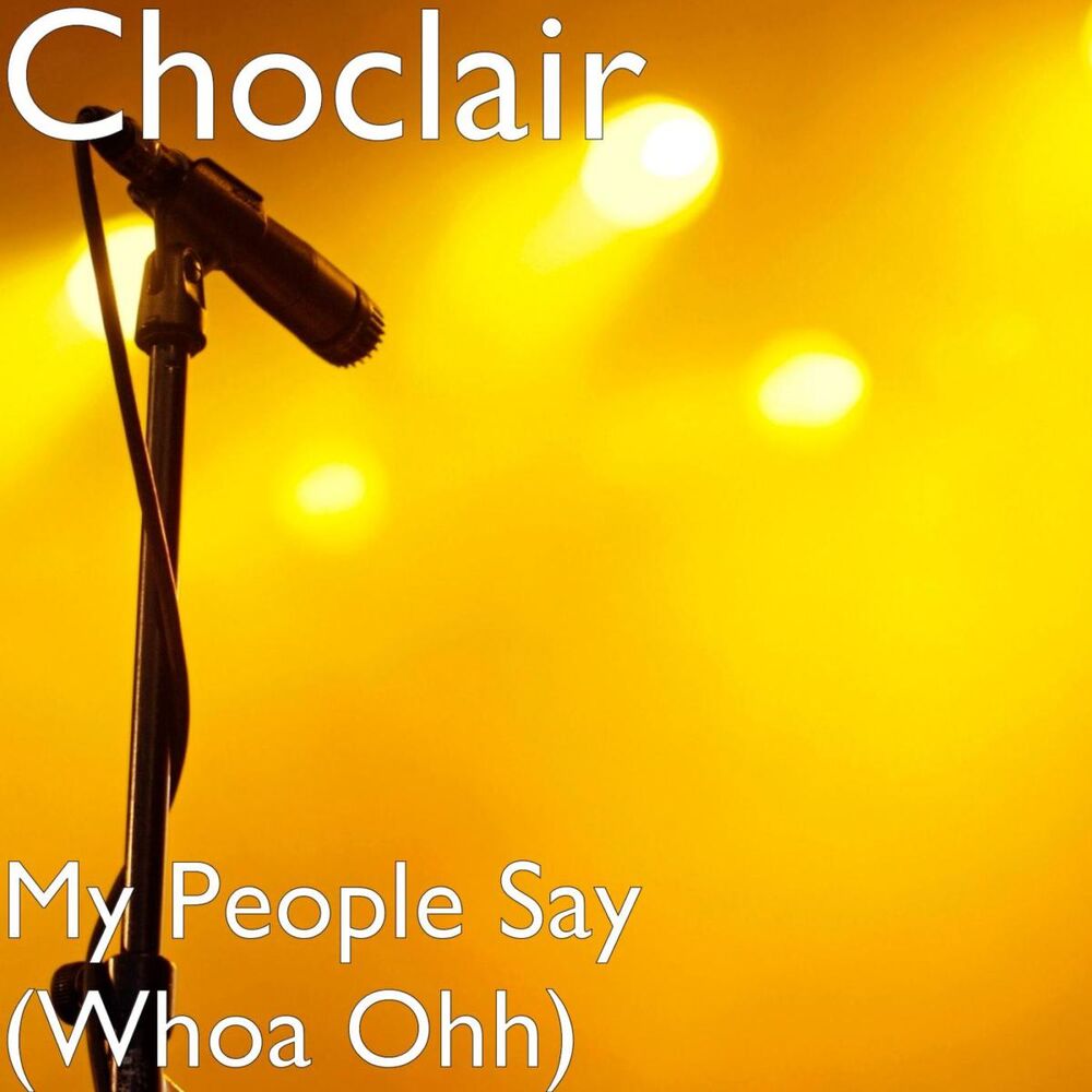 Picture of My People Say (Whoa Ohh)