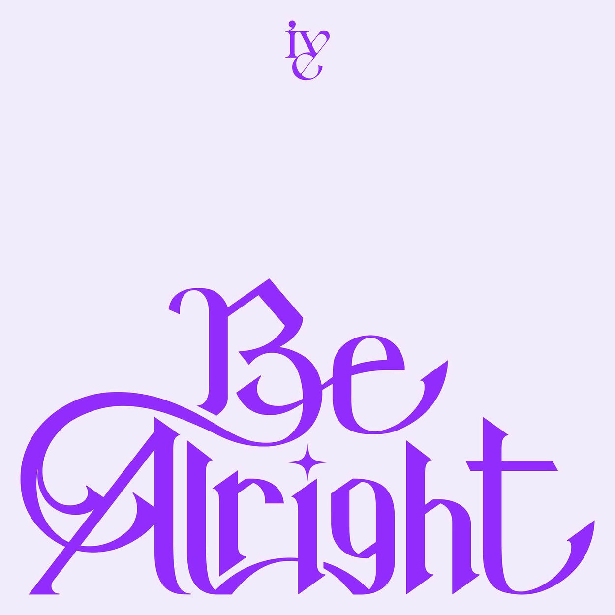 IVE – Be Alright – Single