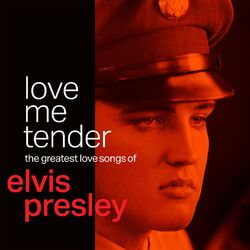Cover of Love Me Tender: The Greatest Love Songs of Elvis Presley