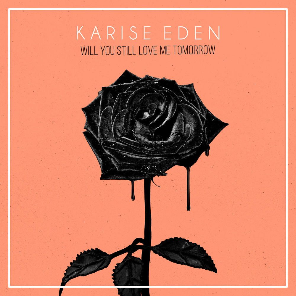 Album artwork for Will You Still Love Me Tomorrow by Karise Eden