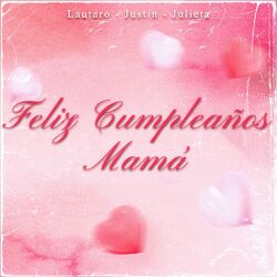 Cover of Feliz Cumpleaños Mamá (feat. Julieta & Justin)