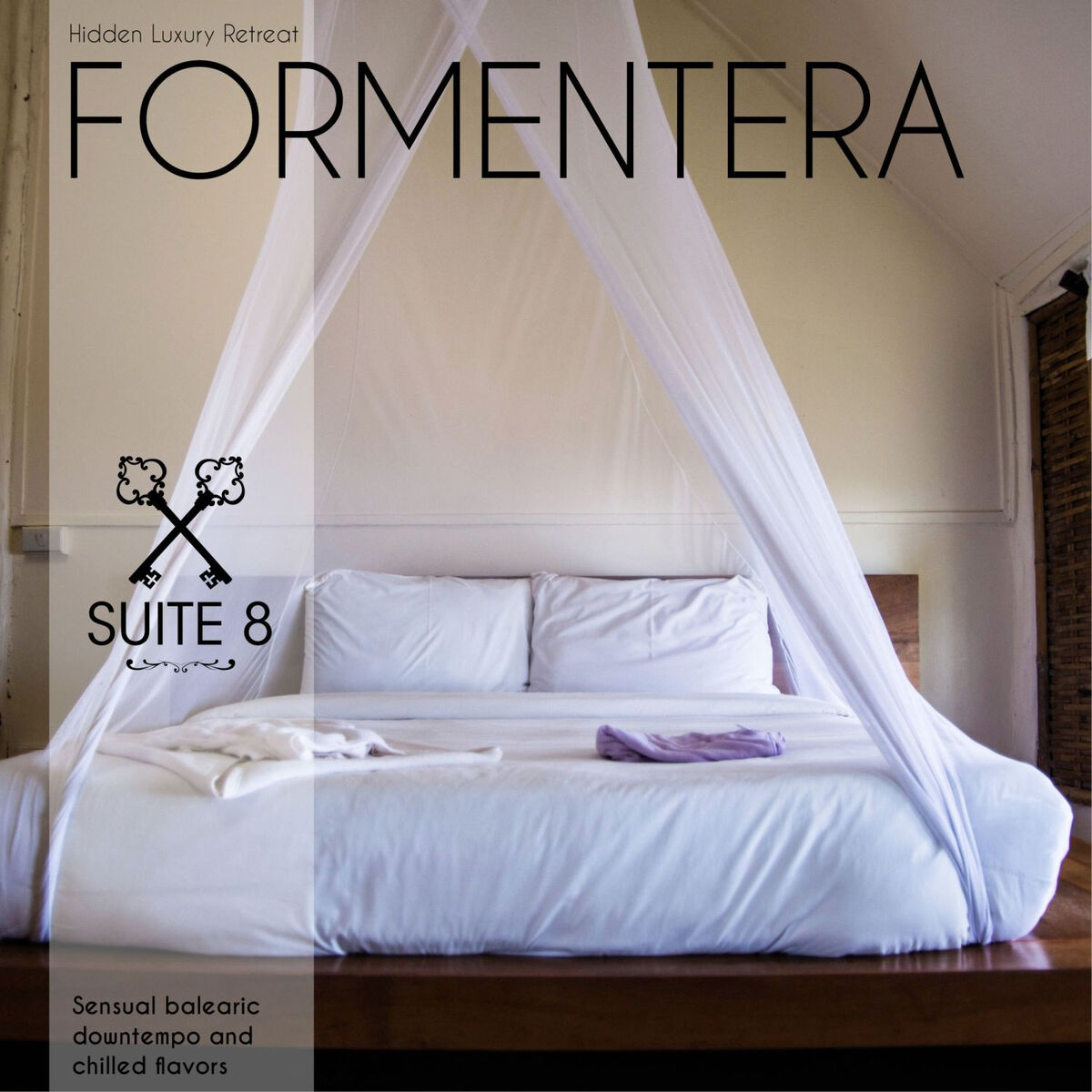 Album cover of Hidden Luxury Retreat Formentera: Suite N°8 - Sensual Balearic Downtempo and Chilled Flavors