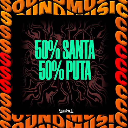 50% SANTA 50% PUTA
