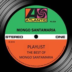 Cover of Playlist: The Best Of Mongo Santamaria