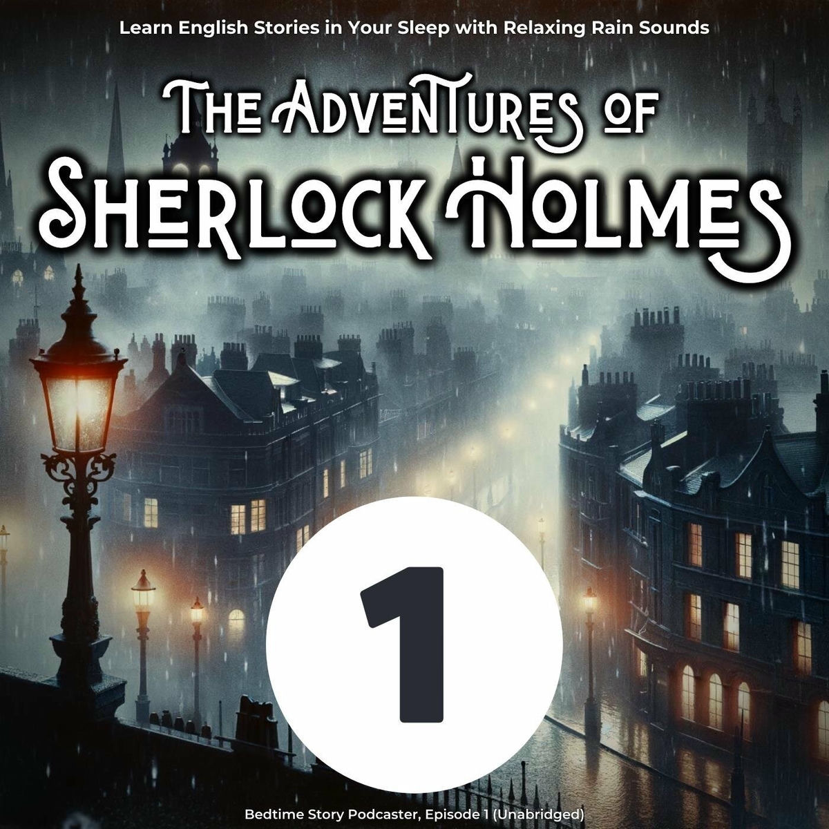 Album cover of Learn English Stories in Your Sleep with Relaxing Rain Sounds: The Adventures of Sherlock Holmes, Episode 1 (Unabridged)