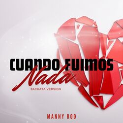 Cover of Cuando Fuimos Nada (Bachata Version)