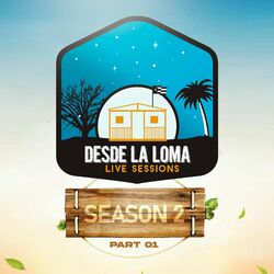 Cover of Desde La Loma Live Sessions Season 2, Pt. 01