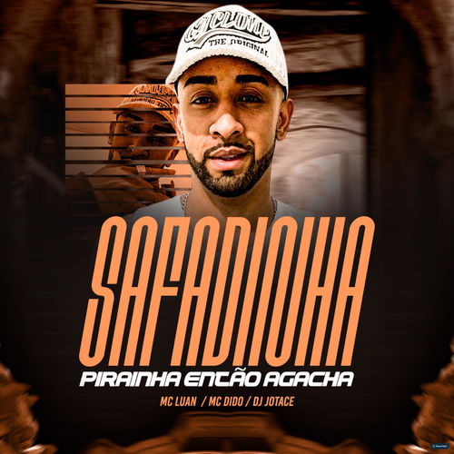 Safadinha Pirainha, Então Agacha