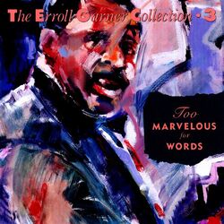Cover of Too Marvelous For Words - The Erroll Garner Collection