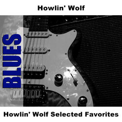 Howlin' Wolf Selected Favorites