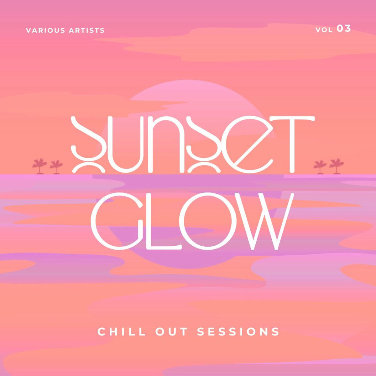 Album cover of Sunset Glow (Chill Out Sessions), Vol. 3