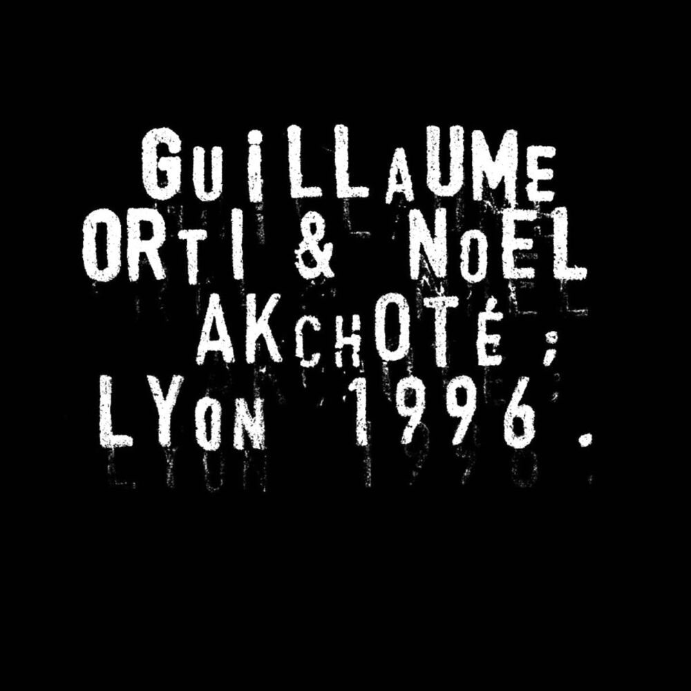 Picture of Guillaume Orti & Noël Akchoté : Lyon 1996 (Vol. 2)