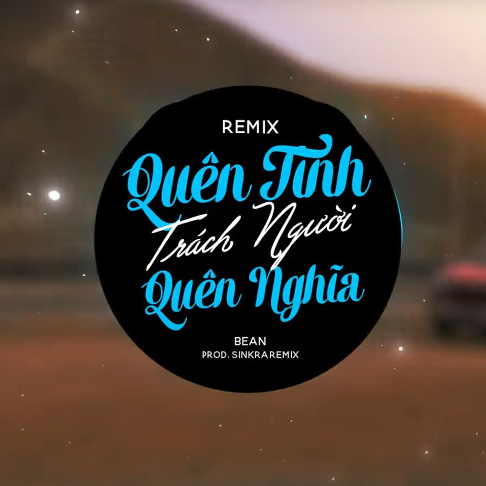 Picture of Quên Tình Trách Người Quên Nghĩa (SinKra Remix)